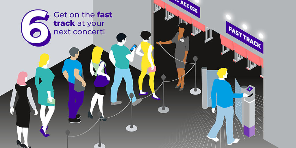 Get on the fast track at your next concert!